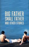 Big Father, Small Father and Other Stories