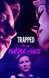 Trapped in a Purple Haze