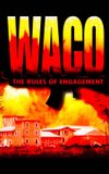 Waco: The Rules of Engagement