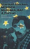 Stardust Stricken: Mohsen Makhmalbaf, A Portrait