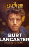 Burt Lancaster: Daring to Reach