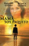 Mamá, soy Paquito