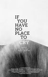 If You Have No Place to Cry