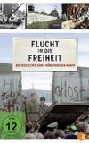 Flucht in die Freiheit - Die Geschichte einer mörderischen Mauer