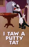 I Taw a Putty Tat