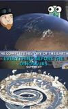 The Complete History of the Earth: Everything Before the Dinosaurs SUPERCUT