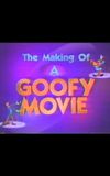 The Making of A Goofy Movie