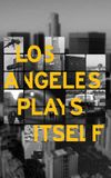 Los Angeles Plays Itself