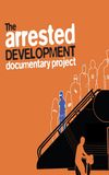 The Arrested Development Documentary Project