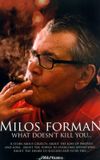 Miloš Forman: What Doesn't Kill You…