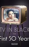 TV in Black: The First Fifty Years