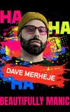 Dave Merheje: Beautifully Manic