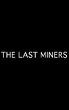 The Last Miners