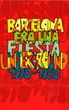 Barcelona era una fiesta (Underground 1970-1980)