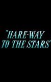 Hare-Way to the Stars