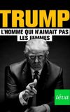 Trump : l'homme qui n'aimait pas les femmes