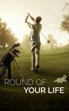 Round of Your Life