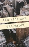 The Mick and the Trick