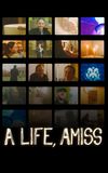 A Life, Amiss