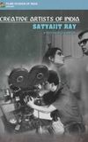 Creative Artists of India: Satyajit Ray