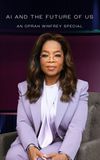 AI and the Future of Us: An Oprah Winfrey Special