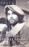 Feats First: The Life and Music of Lowell George