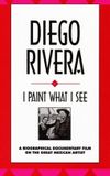 Diego Rivera: I Paint What I See