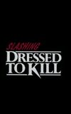 Slashing 'Dressed to Kill'