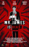 Mr. James Is Dead.