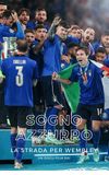 Azzurri The Italian Dream at UEFA EURO 2020