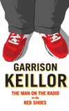 Garrison Keillor: The Man on the Radio in the Red Shoes