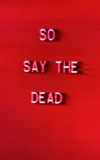 So Say The Dead