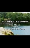 All Good Friends - The Case of the Handless Corpse