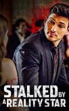 Stalked by a Reality Star