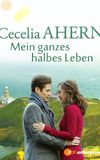 Cecelia Ahern: Mein ganzes halbes Leben