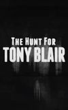 The Hunt for Tony Blair