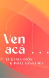 Ven Acá... con Eugenia León y Pavel Granados