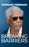 Morgan Freeman: Breaking Barriers