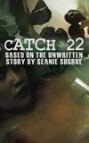 Catch 22: Based on the Unwritten Story by Seanie Sugrue