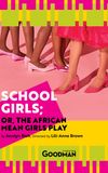 School Girls; Or, the African Mean Girls Play