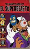 The Haunted World of El Superbeasto