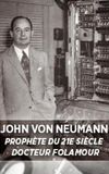 John von Neumann : prophète du XXIe siècle