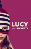 Lucy Goes Gangsta