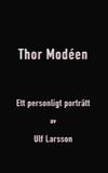 Thor Modéen - ett personligt porträtt av Ulf Larsson