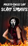 Masked Ghost Lady Presents Scary Stories