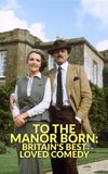 To the Manor Born: Britain's Best Loved Comedy