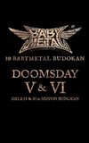 10 BABYMETAL BUDOKAN - DOOMSDAY V & VI