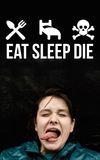 Eat Sleep Die