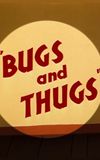 Bugs and Thugs