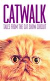 Catwalk: Tales from the Catshow Circuit